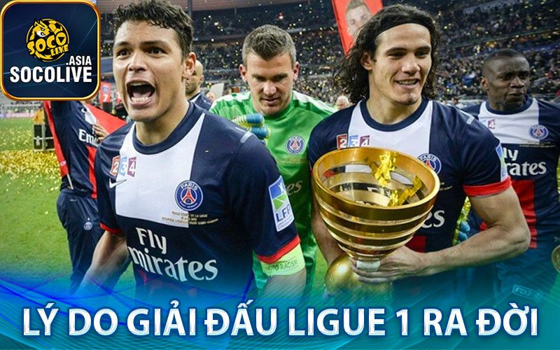 Lý do giải đấu Ligue 1 ra đời